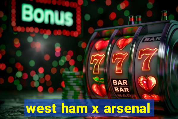 west ham x arsenal